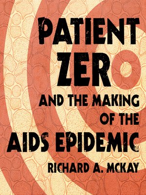 cover image of Patient Zero and the Making of the AIDS Epidemic